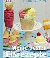 DK Verlag Wecker A.: Meine Besten Eisrezepte
