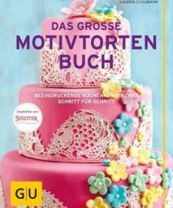Gräfe Und Unzer Schumann Sandra: Das Große Motivtortenbuch