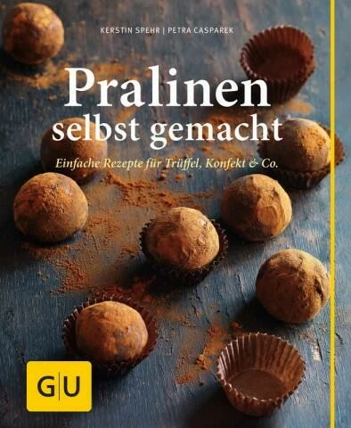 Gräfe Und Unzer Spehr Kerstin, Casparek Petra:Pralinen Selbst Gemacht 1 Gräfe Und Unzer Spehr Kerstin, Casparek Petra:Pralinen Selbst Gemacht
